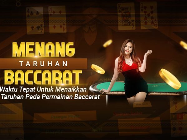 Waktu Tepat Menang Taruhan Baccarat