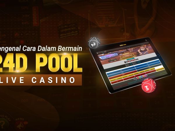 Mengenal Cara Dalam Bermain 24D Pool Live Casino