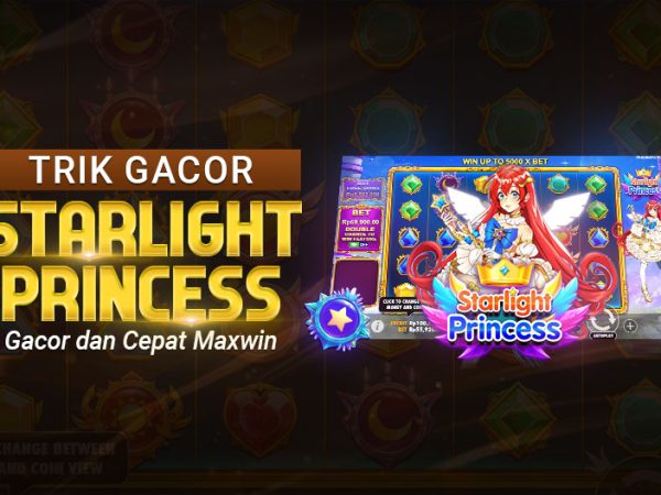 TRIK GACOR STARLIGHT PRINCESS