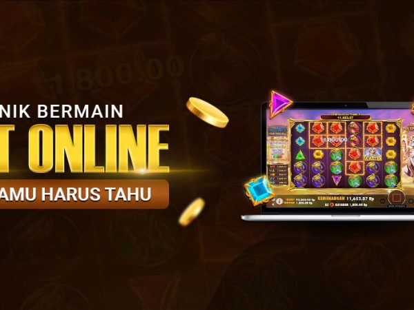 Teknik Bermain Slot Online Yang Kamu Harus Tahu