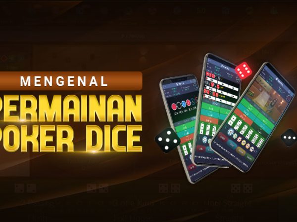 MENGENAL PERMAINAN POKER DICE