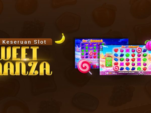 Nikmati Keseruan Slot Sweet Bonanza