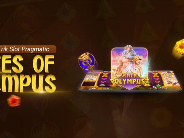 Tips Dan Trik Slot Pragmatic Gates Of Olympus