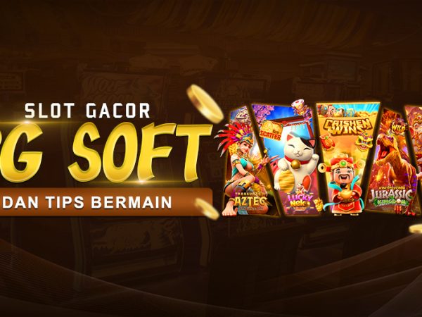 SLOT GACOR PG SOFT DAN TIPS BERMAIN