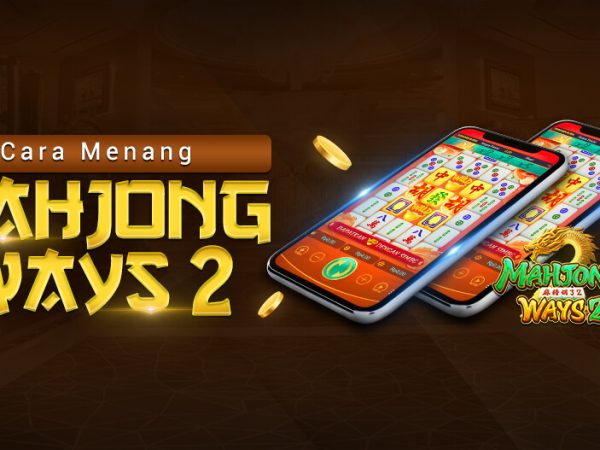Cara Menang Mahjong Ways 2