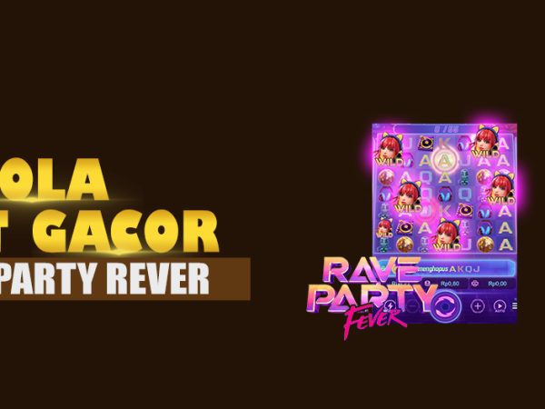 POLA GACOR RAVE PARTY FEVER