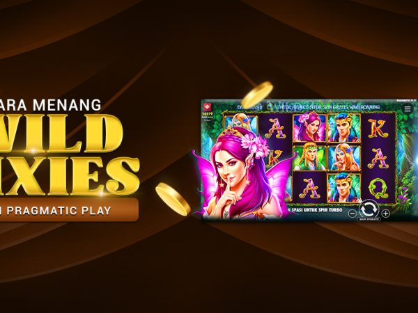 Cara Menang Wild Pixies dari Pragmatic Play