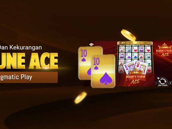Kelebihan dan Kekurangan Fortune Ace dari Pragmatic Play