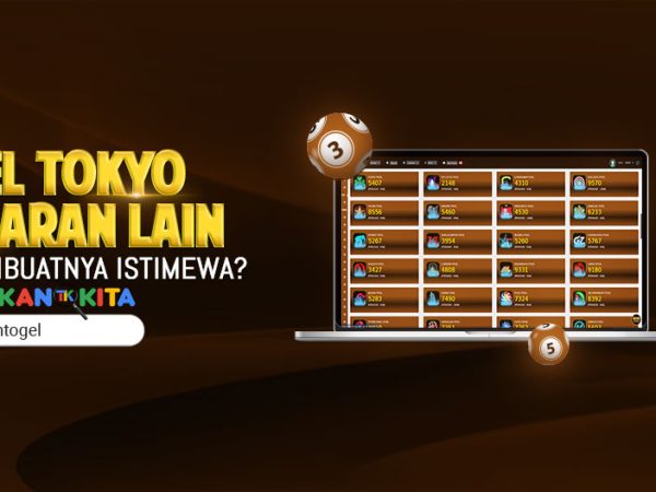 Togel Tokyo vs Pasaran Lain: Apa yang Membuatnya Istimewa?