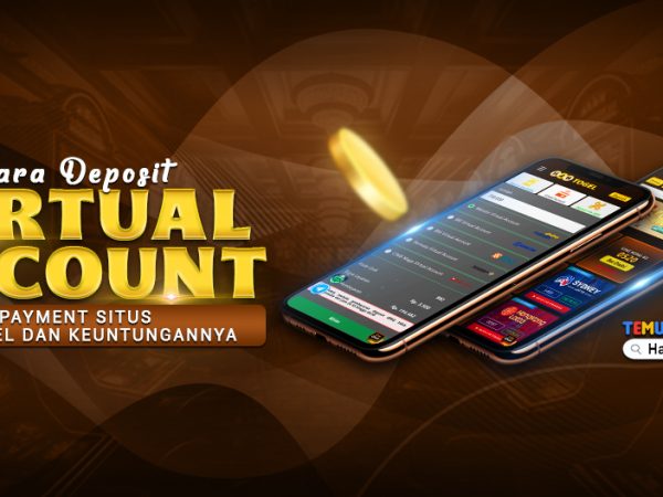 Cara Deposit Virtual Account Payment Situs Hantogel dan Keuntungannya