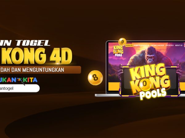 Main Togel King Kong 4D Kini Lebih Mudah dan Menguntungkan