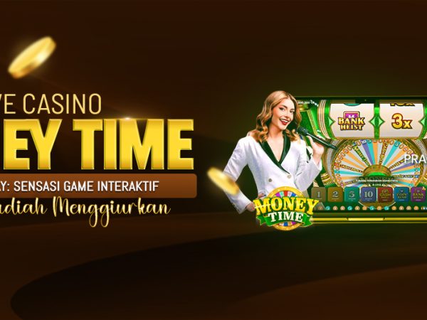 Live Casino Money Time Pragmatic Play: Sensasi Game Interaktif dengan Hadiah Menggiurkan