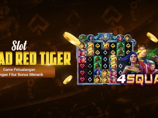 Slot 4Squad Red Tiger Game Petualangan dengan Fitur Bonus Menarik