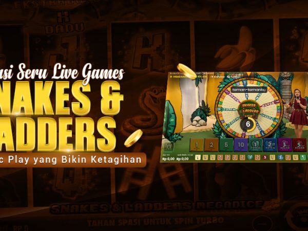 Sensasi Seru Live Games Snakes & Ladders Pragmatic Play yang Bikin Ketagihan