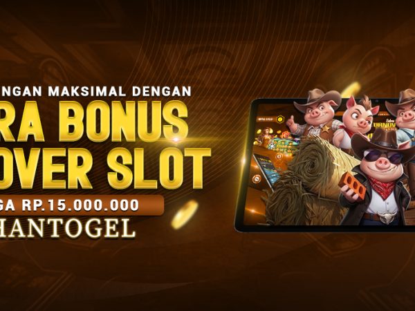 Raih Keuntungan Maksimal Dengan EXTRA BONUS TURNOVER SLOT Hingga Rp.15.000.000 di HANTOGEL