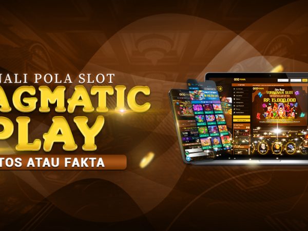 Kenali Pola Slot Pragmatic Play Mitos Atau Fakta