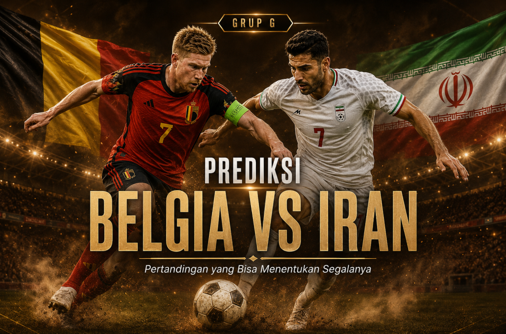 Prediksi Belgia vs Iran: Pertandingan yang Menentukan Segalanya