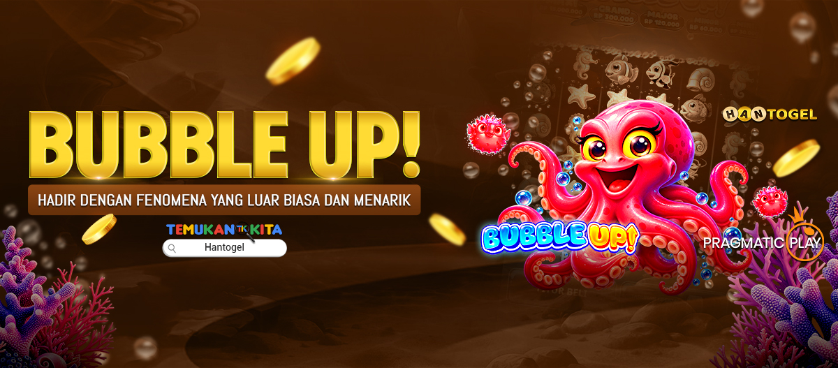 Bubble Up! Hadir dengan Fenomena yang Luar Biasa dan Menarik
